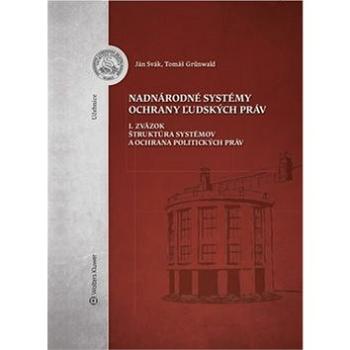 Nadnárodné systémy ochrany ľudských práv: I. zväzok Štruktúra systémov a ochrana politických práv (978-80-8168-971-0)