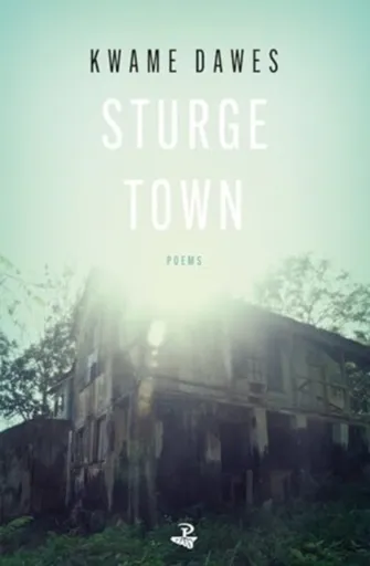Sturge Town - Kwame Dawes