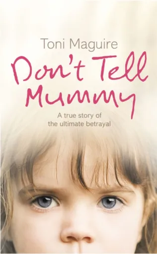Donâ€™t Tell Mummy - Toni Maguire