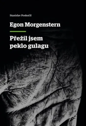 Přežil jsem peklo gulagu - Egon Morgenstern
