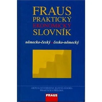 Fraus Praktický ekonomický slovník německo-český česko-německý (978-80-7238-741-0)