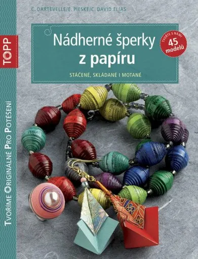 TOPP Nádherné šperky z papíru - Dartevelle C., E. Pieske, C. David Elias