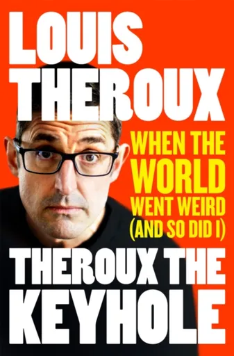 Theroux The Keyhole - Louis Theroux