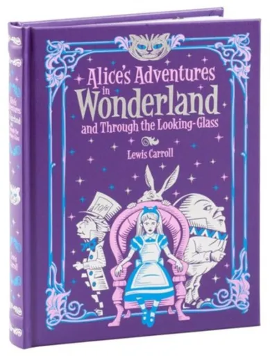 Alice's Adventures in Wonderland and Through the Looking Glass - Lewis Carroll