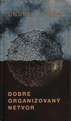 Dobre organizovany netvor - Ondrej Herec