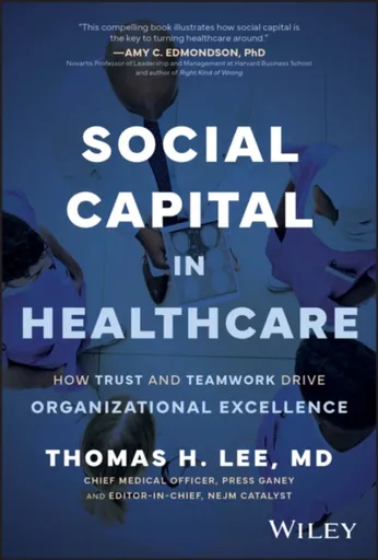Social Capital in Healthcare - Thomas H.  Lee