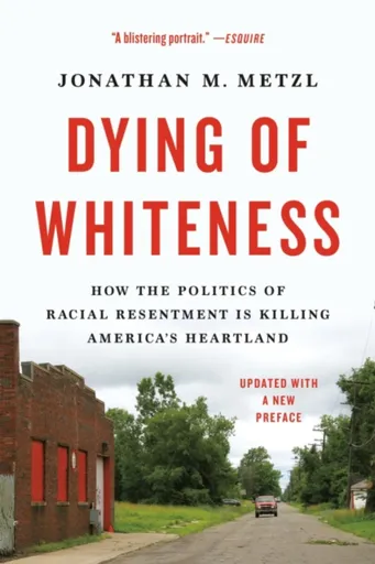 Dying of Whiteness - Jonathan M. Metzl
