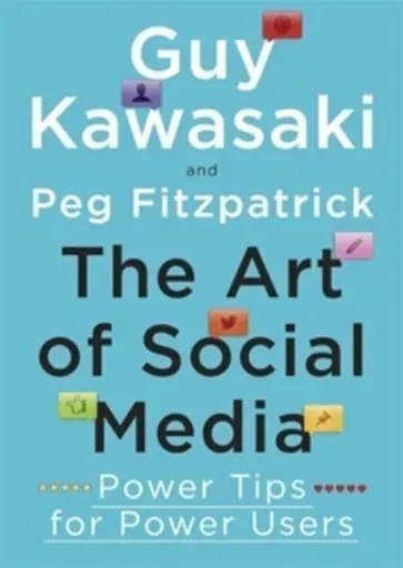 The Art of Social Media - Guy Kawasaki, Peg Fitzpatrick
