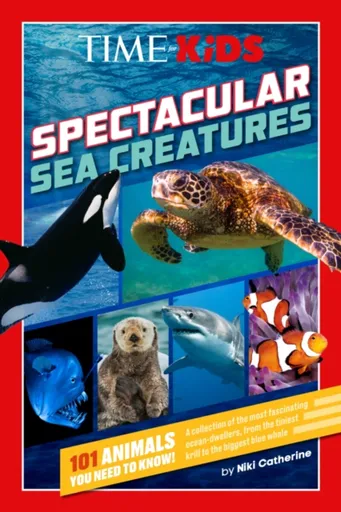 TIME for Kids: Spectacular Sea Creatures - Niki Catherine, TIME for Kids