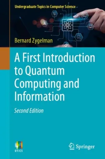 A First Introduction to Quantum Computing and Information - Bernard Zygelman