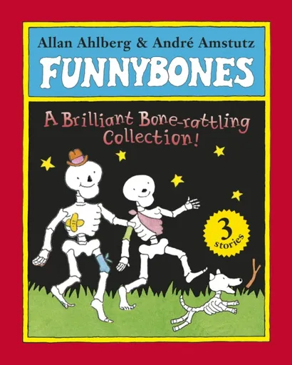 Funnybones: A Bone Rattling Collection - Allan Ahlberg