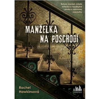 Manželka na poschodí: Bohatý manžel, mladá milenka a neodbytné otázky o zmiznutej manželke (978-80-8090-225-4)