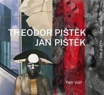 Theodor Pištěk, Jan Pištěk - Dva světy / Two Worlds - Petr Volf, Martin Dostál