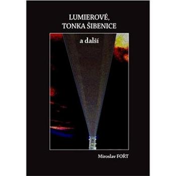 Lumierové, Tonka Šibenice a další (978-80-907782-3-8)