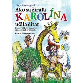 Ako sa žirafa Karolína učila čítať: Pracovné listy na rozvoj čitateľských zručností (978-80-8115-288-7)