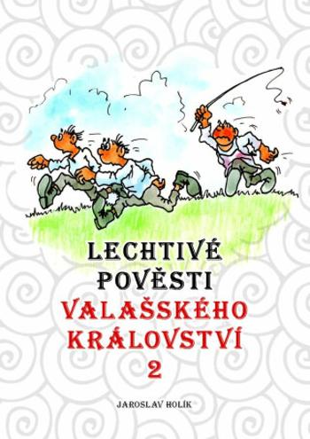 Lechtivé pověsti Valašského království 2 - Jaroslav Holík