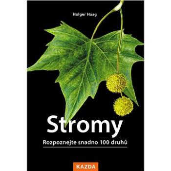 Stromy: Rozpoznejte snadno 100 druhů (978-80-7670-103-8)