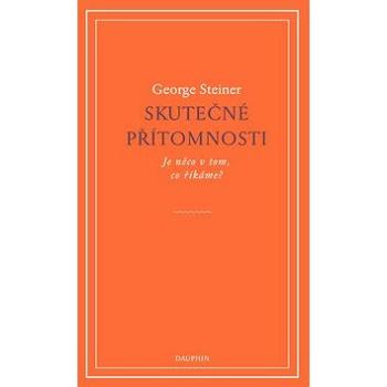 Skutečné přítomnosti: Je něco v tom, co říkáme? (978-80-7272-987-6)