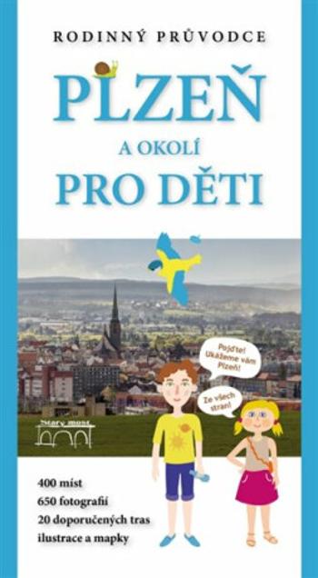 Plzeň a okolí pro děti - Petr Mazný, Petr Flachs, Zdeněk Hůrka, Adam Hauner, Eva Haunerová, Soňa Brabencová, Veronika Leiblová