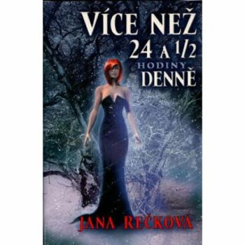 Více než 24 1/2 hodiny denně - Jana Rečková