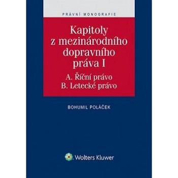 Kapitoly z mezinárodního dopravního práva I: A. Říční právo. B. Letecké právo (978-80-7552-133-0)