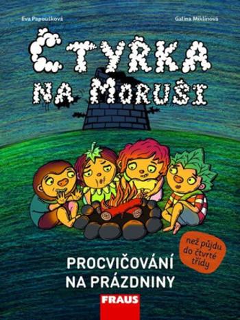 Čtyřka na Moruši - Procvičování na prázdniny - Eva Papoušková, Galina Miklínová, Ivona Ivicová