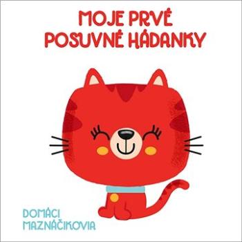 Moje prvé posuvné hádanky Domáci maznáčikovia (9789463991773)