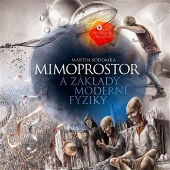 Mimoprostor a základy moderní fyziky - Martin Sodomka