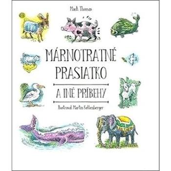 Márnotratné prasiatko a iné príbehy (978-80-8156-158-0)