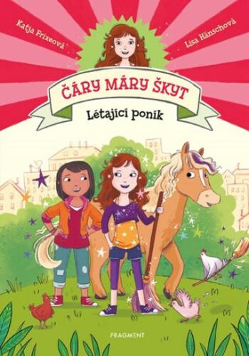 Čáry máry škyt Létající poník - Katja Frixeová, Lisa Hänschová