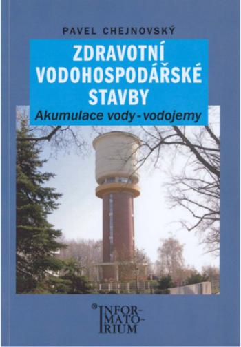 Zdravotní vodohospodářské stavby -  Akumulace vody - vodojemy - Pavel Chejnovský