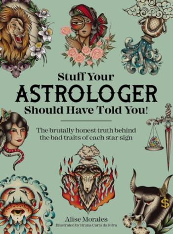 Stuff Your Astrologer Should Have Told You - Alise Morales