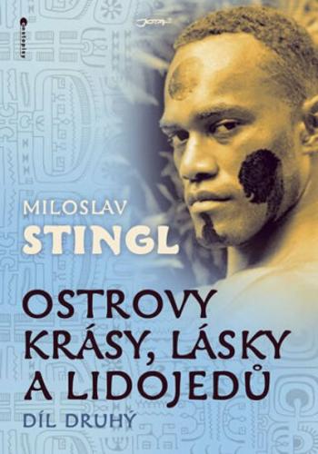 Ostrovy krásy, lásky a lidojedů 2. díl - Miloslav Stingl