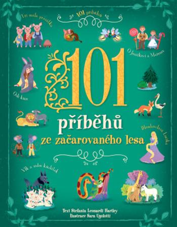 101 příběhů ze začarovaného lesa  Sara Ugolotti, Stefania Leonardi Hartlley - Stefania Leonardi Hartley