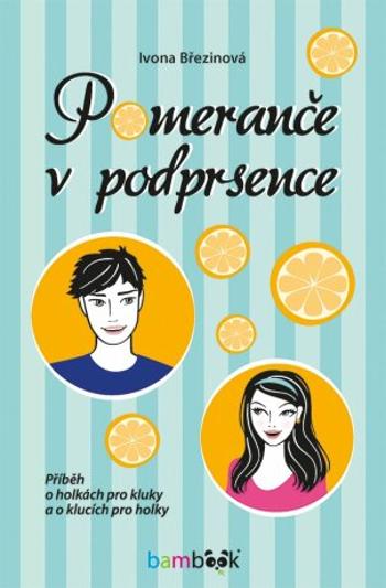 Pomeranče v podprsence - Ivona Březinová - e-kniha