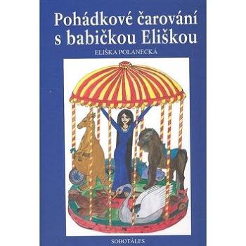 Pohádkové čarování s babičkou Eliškou (978-80-86817-35-4)