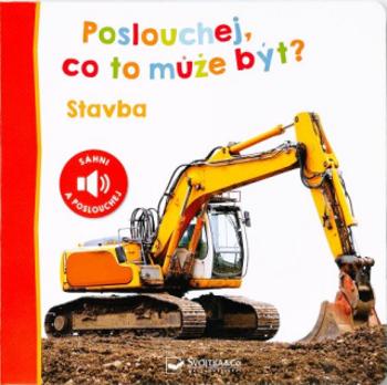 Poslouchej, co to může být? Stavba