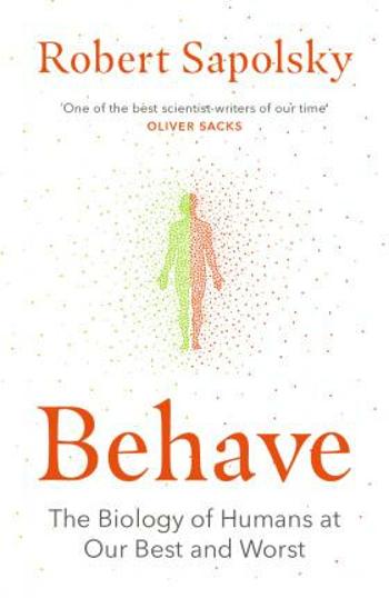 Behave: The Biology of Humans at Our Best and Worst - Robert M. Sapolsky