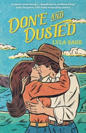 Done and Dusted: The must-read, small-town romance and TikTok sensation! - Lyla Sage