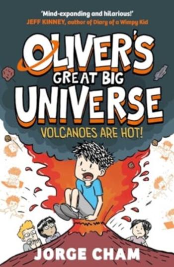 Oliver's Great Big Universe: Volcanoes are Hot! - Jorge Cham