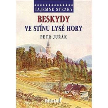 Tajemné stezky Beskydy Ve stínu Lysé hory (978-80-87866-33-7)