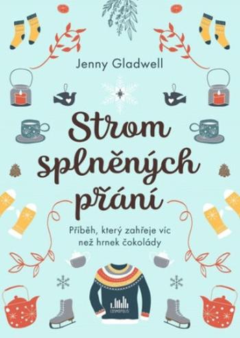 Strom splněných přání - Příběh, který zahřeje víc, než hrnek čokolády - Jenny Gladwell