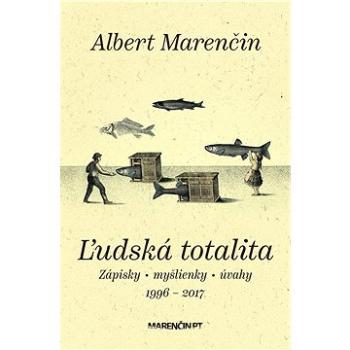 Ľudská totalita|Zápisky · myšlienky · úvahy|1996 – 2017 (978-80-569-0846-4)