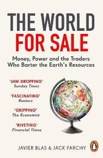 The World for Sale : Money, Power and the Traders Who Barter the Earth´s Resources - Blas Javier