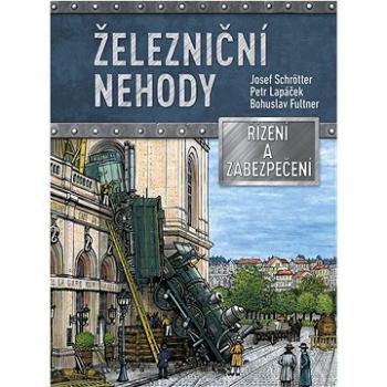 Železniční nehody: Řízení a zabezpečení (978-80-264-3958-5)