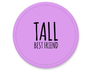 Placka magnet Tall best friend