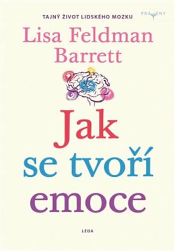 Jak se tvoří emoce - Lidský mozek pracuje jinak, než jsme mysleli (Defekt) - Lisa Feldman Barrett