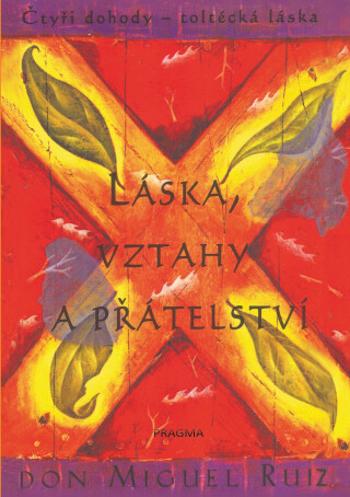 Láska, vztahy a přátelství - Don Miguel Ruiz - e-kniha