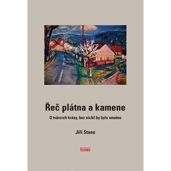 Řeč plátna a kamene: O tvůrcích krásy, bez nichž by bylo smutno (978-80-88035-11-4)