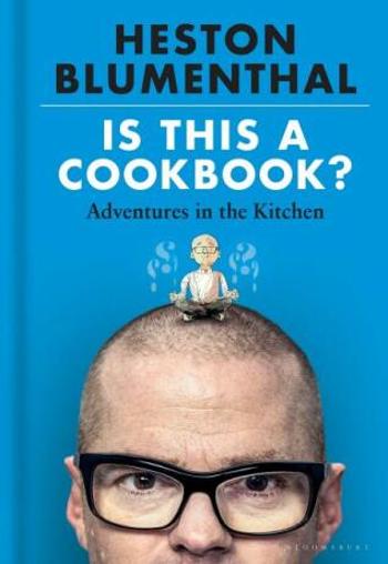 Is This A Cookbook? Adventures in the Kitchen - Heston Blumenthal